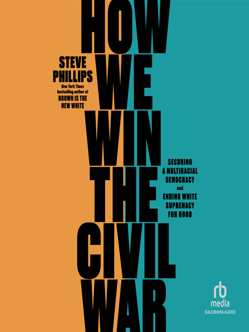 Title details for How We Win the Civil War by Steve Phillips - Available